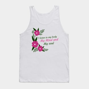 self love, affirmation, self care, quote, I listen to my body my mind and my soul Tank Top